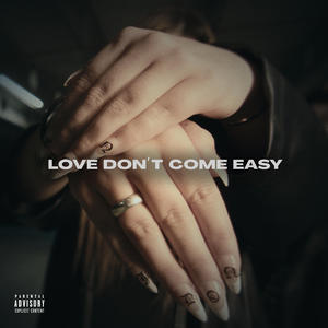 LOVE DON'T COME EASY (Explicit)