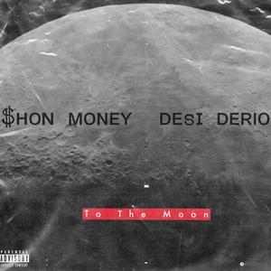 To The MOON (feat. Desi Derio) (Explicit)