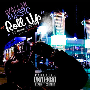 Roll Up (feat. TJ Drouin & Be Roll) [Explicit]