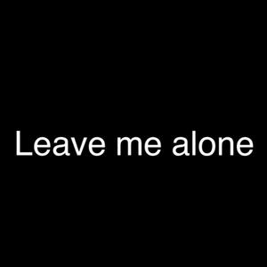 Leave Me Alone (Explicit)