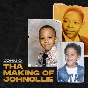 Tha Making Of Johnollie (Explicit)