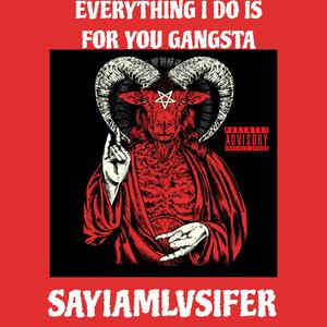 Everything I Do Is For You Gangsta (Explicit)