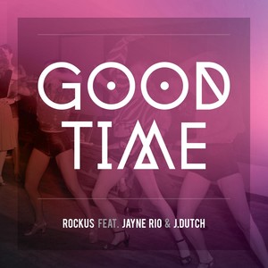 Good Time(feat. J. Dutch & Jayne Rio)