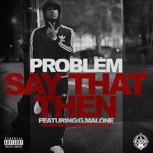 Say That Then(feat G. Malone) (Explicit)