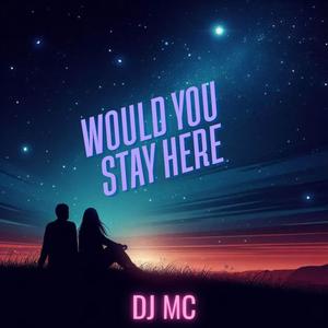Would You Stay Here