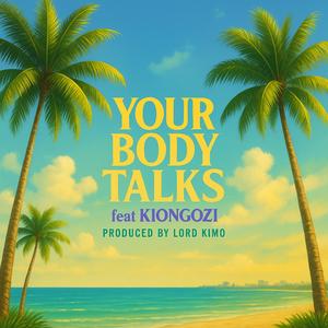 YOUR BODY TALKS (feat. KIONGOZI)