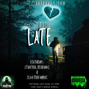 IT'S TOO LATE (feat. 1Takegod, Red Banks & SLICKTOOFAMOUS) (Explicit)