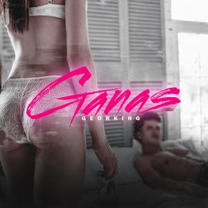 Ganas (Explicit)