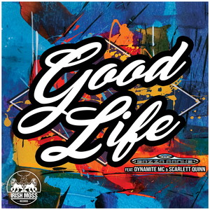 Good Life (feat. Dynamite MC & Scarlett Quinn)