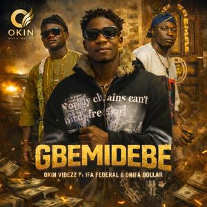GBEMIDEBE (feat. Ifa Federal & Onifa Dollar)