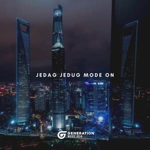 JEDAG JEDUG MODE ON