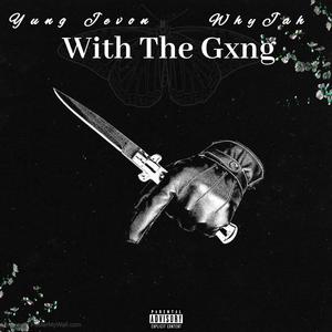 WITH THE GXNG (feat. WhyJah) [Explicit]