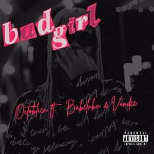 Bad Girl (feat. Babel & Vondee)