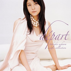 Depart -Takako Uehara Single Collection-