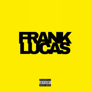 FRANK LUCAS (Explicit)