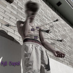 KILL CUPID (Explicit)