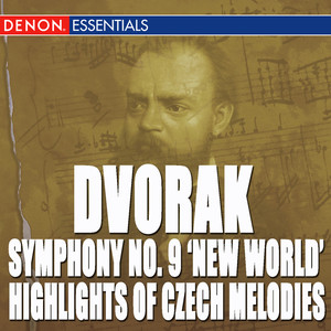 Dvorak: Symphony No. 9 "From the New World" - Highlights of Popular Czech Melodies