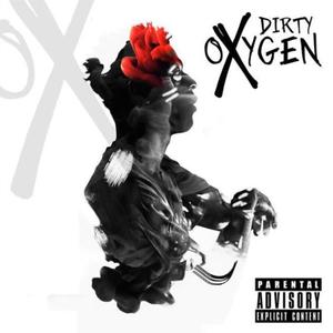 Dirty Oxygen I (Explicit)