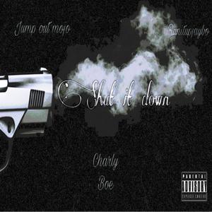 Shut it down (feat. Jumpout Mojo & Runitup Jaybo) (Explicit)