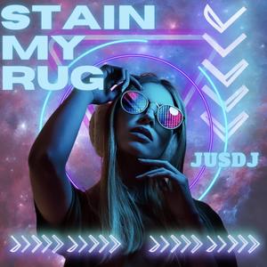 Stain My Rug (Explicit)