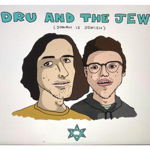 Dru and The Jew (Jonah is Jewish) [Explicit]