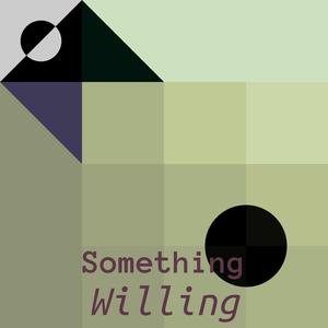 Something Willing