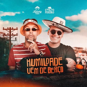 Humildade Vem de Berço(feat. Chicão do Piseiro)