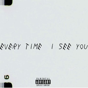 Every Time I See You (Explicit)