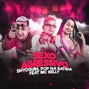 Sexo Agressivo (feat. MC Belly) (Explicit)