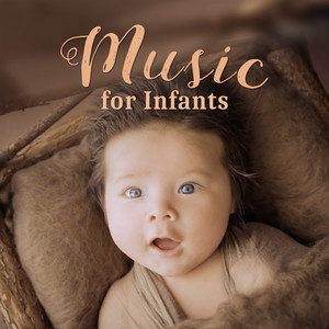 Music for Infants – Baby Songs, Brilliant Collection for Kids, Easy Listening, Growing Brain Baby, Clear Mind