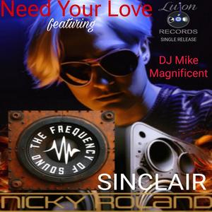 Need Your Love (feat. Sinclair & DJ Mike Magnificent McKie)