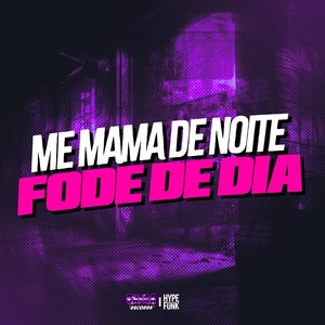 Me Mama de Noite Fode de Dia (Explicit)