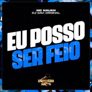 Eu Posso Ser Feio (Explicit)