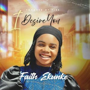 Tongues Of Fire (I Desire You) (feat. Faith Ekunke)