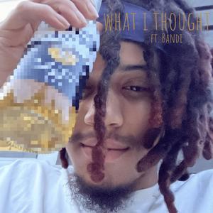 WHAT I THOUGHT (feat. BANDI) (Explicit)