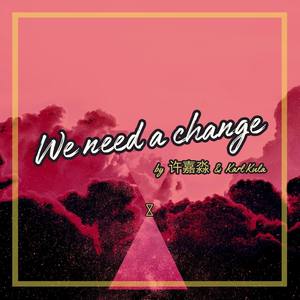 WE NEED A CHANGE(feat. Karl Kula)