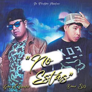 No estas (feat. Gen el uniko) (Explicit)