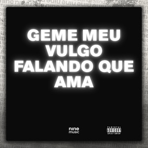 Geme Meu Vulgo Falando Que Ama (Explicit)