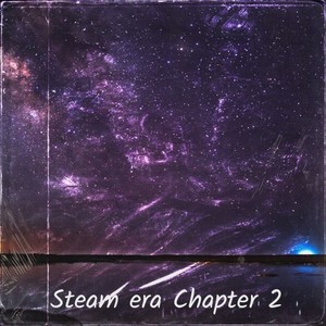 Steam era Chapter 2