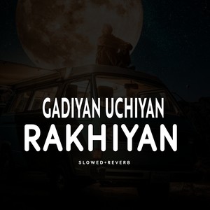 Gaddiyan Uchiyan Rakhiyan - Slowed+Reverb