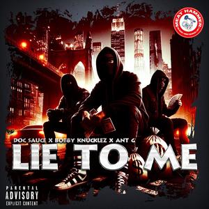 LIE TO ME (feat. Ant G, Bobby Knucklez & Doc Sauce) (Explicit)