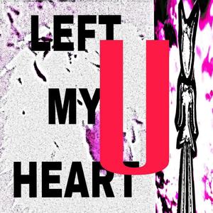 LEFT YOUR HEART