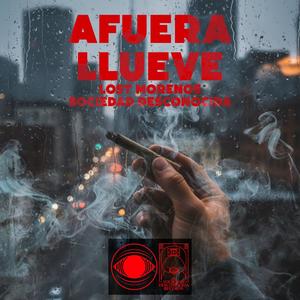 AFUERA LLUEVE (feat. SSYSSTEM, MORENO McFLAKO, Verserker963 & Silem C) (Explicit)