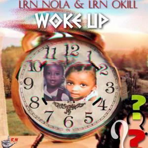 Woke Up(feat. LRN Okill) (Explicit)