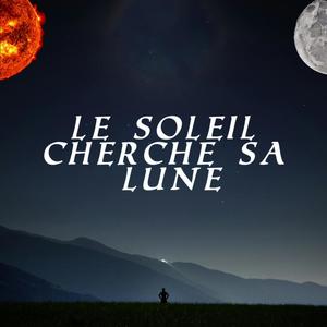 Le soleil cherche sa lune (Explicit)