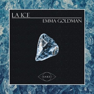 LA ICE - Emma Goldman (Explicit)
