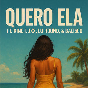 Quero Ela (feat. Bali500, Lu Hound & King Luxx) (Explicit)