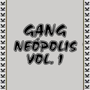 Gang Neópolis, Vol. 1 (Explicit)