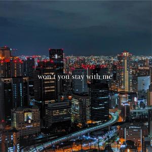 won't you stay with me (Extended Version)