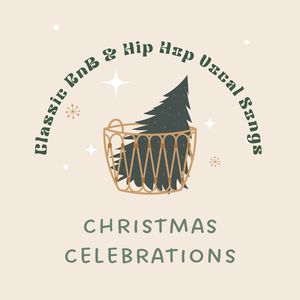 Christmas Celebrations (Classic RnB & Hip Hop Vocal Songs)